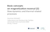 Basic concepts on magnetization reversal (2)magnetism.eu/esm/2011/slides/rohart-slides2.pdf · Superparamagnetism: Temperature induced switching 0 exp( E/kT)Stability criterion :
