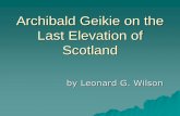 Archibald Geikie on the Last Elevation of Scotland · The Geological Evidences of the Antiquity of Man, 4th edition (1873). Archibald Geikie (1835-1924) Archibald Geikie at age 33.