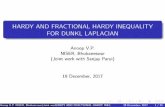 HARDY AND FRACTIONAL HARDY INEQUALITY FOR DUNKL …math.iisc.ac.in/~naru/dmha/Tuesday/Anoop.pdf · R N jr kuj2 = Z R jwr kv + vr kwj2 = Z RN jr kvj2w2 + v2 jr kwj2 + 2wv XN j=1 T