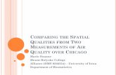COMPARING THE SPATIAL QUALITIES FROM TWO … · 2014-04-17 · COMPARING THE SPATIAL QUALITIES FROM TWO MEASUREMENTS OF AIR QUALITY OVER CHICAGO Marie Ozanne Mount Holyoke College