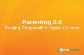 Raising Responsible Digital Citizens · 9/29/2014  · Parenting 2.0 Raising Responsible Digital Citizens. CONTENTS I. The Digital Landscape II. Cyberbullying III. Solutions and Strategies.