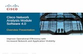 Cisco Network Analysis Module Software 4 · Cisco Network Analysis Module Software 4.0 Monitor application performance Effectively use Cisco ® Wide Area Application Services (WAAS)