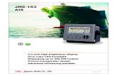 JHS-183 Weight and dimensions Specifications AIS...JHS-183 IMO type approved Frequency 156.025-162.025 MHz, default channels 161.975 MHz, 162.025 MHz, DSC (receive only): 156.525 MHz