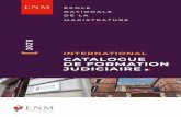 CATALOGUE DE FORMATION JUDICIAIRE · Unique école de formation des magistrats de l’ordre judiciaire français, l’École nationale de la magistrature (ENM) a été créée en