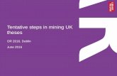 Tentative steps in mining UK theses - Foster Open Science · 2017-01-11 · Tentative steps in mining UK theses OR 2016, Dublin June 2016. 2 Is there valuable content in theses? “Anything
