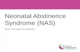 Neonatal Abstinence Syndrome (NAS)...• Liz Rick, MOT, OTR/L –Registered Occupational Therapist with 10 years of ... pp. e540 -e560. Monitoring in the Hospital • Infants are typically