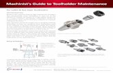 Machinist's Guide to Toolholder Maintenance...Preventive Maintenance To insure proper performance of your toolholders, overall cleanliness of toolholder, collet pocket, collet, and