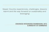 Nepal: Country experiences, challenges, lessons learnt and .... Nepal_Country_experiences.pdfand Development (NECTRADE) Project 4 •Nepal’s integration into global trading system
