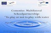 Comenius Multilateral Schoolpartnership: To play or not to play …water-comenius.eu/SchulprPleven.pdf · 2010-12-05 · Comenius Multilateral Schoolpartnership: "To play or not to