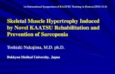 Skeletal Muscle Hypertrophy Induced by Novel KAATSU … · 2019-10-26 · 1st International Symposium of KAATSU Training in Boston (2015.11.5) Toshiaki Nakajima, M.D. ph.D. Dokkyou