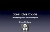 Steal this Code€¦ · Steal this Code Decompiling SWFs for fun and proﬁt Doug McCune