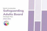 North Lincolnshire Safeguarding Adults Board · • Where - Services respond effectively when abuse or neglect is suspected or happens, working together to keep adults safe. Our shared