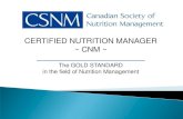 CERTIFIED NUTRITION MANAGER ~ CNM · Certified Nutrition Manager Certificate Upon application approval, you will receive a certificate showing your official certification date and