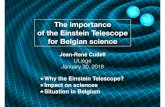 The importance of the Einstein Telescope for Belgian science · Jean-René Cudell ULiège January 30, 2018 The importance of the Einstein Telescope for Belgian science Why the Einstein