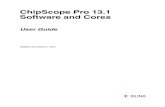í ChipScope Pro 13.1 Software and Cores - XilinxUG029 (v13.1) March 1, 2011 ChipScope Pro Software and Cores User Guide 06/24/09 11.2 Updated all chapters to be compatible with 11.2