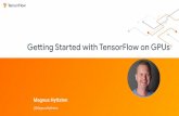 Getting Started with TensorFlow on GPUs · Getting Started with TensorFlow on GPUs 1 Magnus Hyttsten @MagnusHyttsten + Agenda. An Awkward Social Experiment (that I'm afraid you will