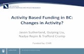 Activity Based Funding in BC: Changes in Activity?healthcarefunding2.sites.olt.ubc.ca/files/2013/06/CAHSPR...Data and Methods •Population of hospital discharge data for BC –Observational