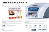 Upgrade your card printing.Enduro+ 2pp Brochure USA:Enduro+2pp USA issue 3.00 26/4/12 14:27 Page 2 Title Enduro+ 2pp Brochure USA:Enduro+2pp USA issue 3.00 Author Paul Wisbey Created