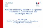 The Road to Liberalisation and Challenges Ahead Pak Ling.pdf1 Yip Pak Ling Senior Vice President, Market Operations Energy Market Company National Electricity Market of Singapore: