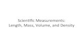 Scien&ﬁc Measurements: Length, Mass, Volume, and Density · Length, Mass, Volume, and Density SI Units of Measurement • Many of the units you’re familiar with (inches, feet,