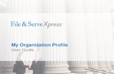 My Organization Profile...Profile - Organization Administrator TABLE OF CONTENTS File & ServeXpress Resources 3 Organization Administrator Overview 4 Add User Link 6 Manage Users Link