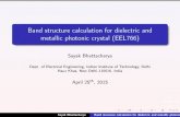 Band structure calculation for dielectric and metallic ... · beamer-icsi-logo Band structure calculation for dielectric and metallic photonic crystal (EEL766) Sayak Bhattacharya