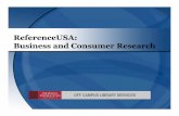 ReferenceUSA: Business and Consumer Research · 2013-01-06 · 4 How might you use ReferenceUSA? • Job search: Locate lists of all employers of a certain occupation. • Finding