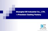 Shanghai DE Industrial Co., LTD. ---Precision Casting Factory · Precision Foundry has 42staff（5technical quality engineers and 3 management staff） . Machinery Processing Factory