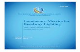 Luminance Metrics for Roadway Lighting · 2020-01-16 · luminance. (1) Therefore, an interest in a more varied background luminance must be taken into account. The Michelson contrast