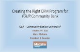 Creating the Right ERM Program for YOUR Community Bank€¦ · functional areas of the organization (simple yet comprehensive). •Scales should help in ranking and in prioritizing