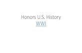 Honors U.S. History WWI · 2020-04-08 · Archduke Franz Ferdinand, no man’s land, trench warfare, Lusitania, Zimmerman Note . Long Term Causes of WWI •MAIN •Militarism •Belief
