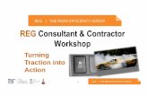 REG Consultant & Contractor Workshop...Workshop Purpose To support the sector through training of the consultant and contracting industry in effectively implementing Purpose REG &