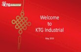 Welcome to KTG Industrial · KTG Industrial –Industrial Real Estate Development and Management Vision: To become the most prestigious industrial properties developer and rental