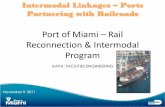 Port of Miami Rail Reconnection & Intermodal Program€¦ · PORT OF MIAMI - THREE MAJOR LINKAGES Tunnel Dredge Rail • Direct Highway Access: I-95 and SR-836 • Two miles in 3