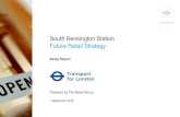 South Kensington Station Future Retail Strategycontent.tfl.gov.uk/sks-cwg-future-retail-strategy-study-report.pdf · Count Location Thursday Saturday Pelham Street 10,368 6,396 Old