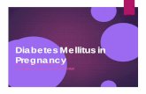 Diabetes Mellitus in Pregnancy - opqic.org · Diabetes effects 8% of pregnancies in theUnited States 90% of these cases are Gestational Diabetes Diagnosis of diabetes during pregnancy