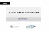 Unsafe abortion in adolescents - GFMER · 2018-06-25 · 3 How many unsafe abortions occur in adolescents ? In 2008, nearly 22 million unsafe abortions occurred worldwide 15 % of