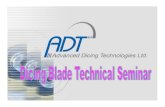 Dicing Blade Seminarsignupmonkey.ece.ucsb.edu/wiki/images/f/f0/ADT-Blade... · 2012-06-28 · Dicing Blade Seminar Cont. Process techniques & Parameters: • Application Characteristics