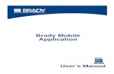 Brady Mobile Application...Download the Brady Mobile app from the device App store. 2. Press the Brady Mobile icon on your device to launch the application. Features and Functions