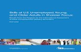 Skills of U.S. Unemployed, Young, and Older Adults in ... · Skills of U.S. Unemployed, Young, and Older Adults in Sharper Focus: Results From the Program for the International Assessment