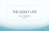THE GODLY LIFE · THE GODLY LIFE 1. INTRODUCTION 2. GOD’S WORD 3. PRAYER 4. ASPECTS TO LIVING A GODLY LIFE 5. CONCLUSION 2. ... LIVE ON BREAD ALONE, BUT ON EVERY WORD THAT PROCEEDS