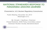 NATIONAL STANDARDS RESPONSE TO FUKUSHIMA LESSONS … · NATIONAL STANDARDS RESPONSE TO FUKUSHIMA LESSONS LEARNED Presented to: U.S. Nuclear Regulatory Commission Public Meeting, November