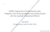 ESMO magnitude of clinical benefit scale: Integration into ... · Integration into clinical guidelines and clinical practice with the example of advanced NSCLC Rolf Stahel Comprehensive