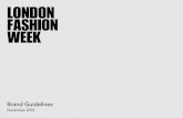 Brand Guidelines - British Fashion Council · 2017-03-01 · Brand Guidelines November 2016 . The London Fashion Week brand has a family of logos that are globally ... 04 Stacked