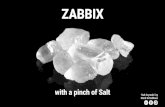 ZABBIX€¦ · Configuration Management (Or: How I learned to stop worrying and love automation) ‘Salt Crystals’ by Mark Schellhase