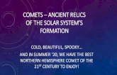 COMETS ANCIENT RELICSrnolthenius/Apowers/a25-summer20... · 2020-07-25 · comets –ancient relics of the solar system’s formation old, eautiful, spooky… and in summer ‘20,