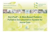 KernPaeP – A Web-Based Pediatric Palliative Documentation System for Home Care · 2009-09-01 · Palliative Documentation System for Home Care Tobias Hartz, Dipl. Math. ... Palliative