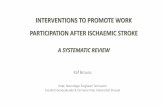INTERVENTIONS TO PROMOTE WORK PARTICIPATION AFTER ...€¦ · Diagnosis ischaemic stroke Mixed population if data ischaemic stroke distilled or if large majority (> 80%) • Types