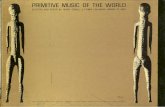 PRIMITIVE MUSIC OF THE WORLD · PRIMITIVE MUSIC OF THE WORLD Selected and Edited by Henry Cowell by Henry Cowell Some peoples in different parts of the world live under more primitive