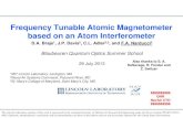 Frequency Tunable Atomic Magnetometer based on an Atom ... · D.A. Braje1, J.P. Davis2, C.L. Adler2,3, and F.A. Narducci2 Blaubeuren Quantum Optics Summer School . 29 July 2013 .